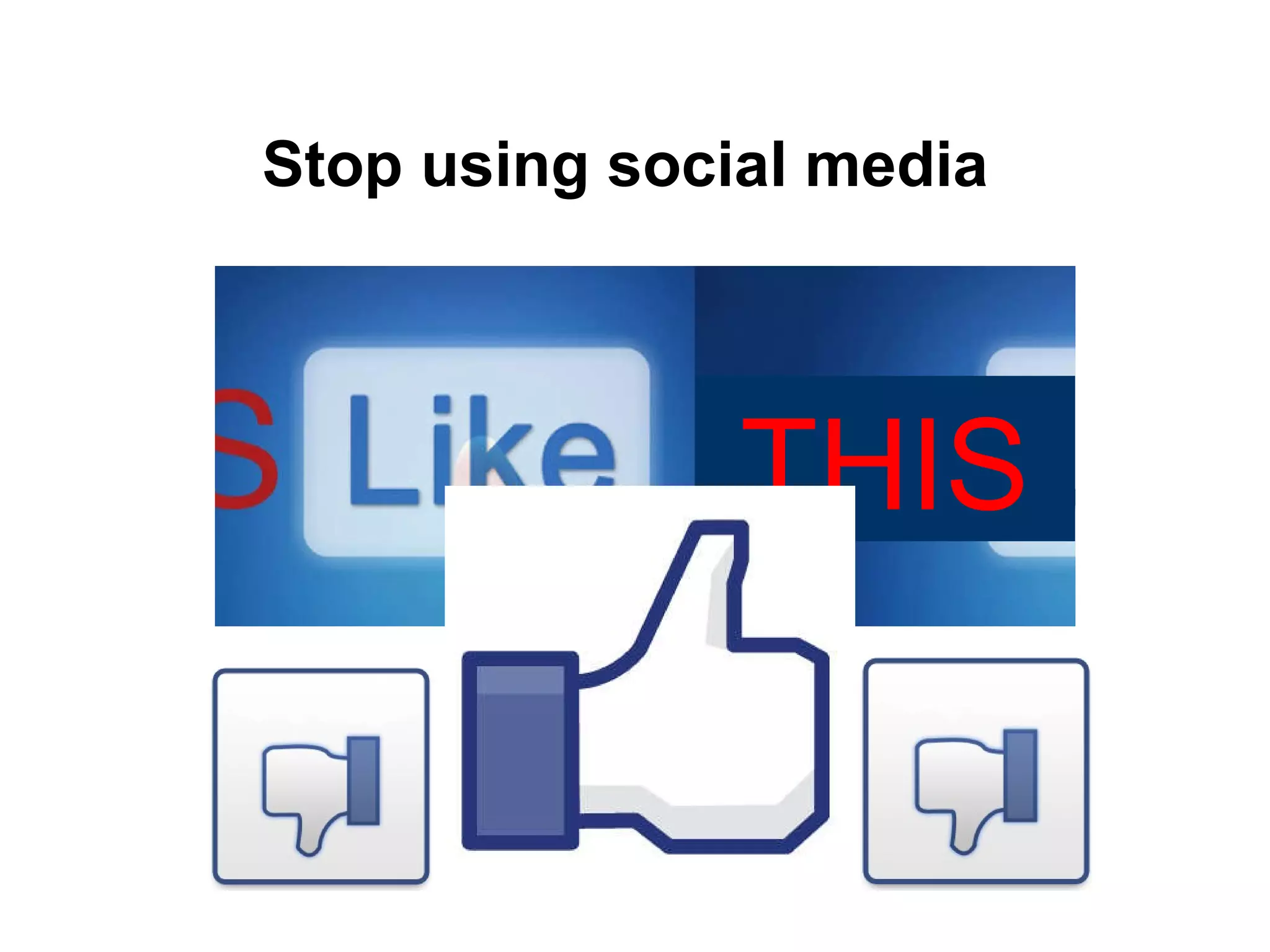 Stop using social media THIS 