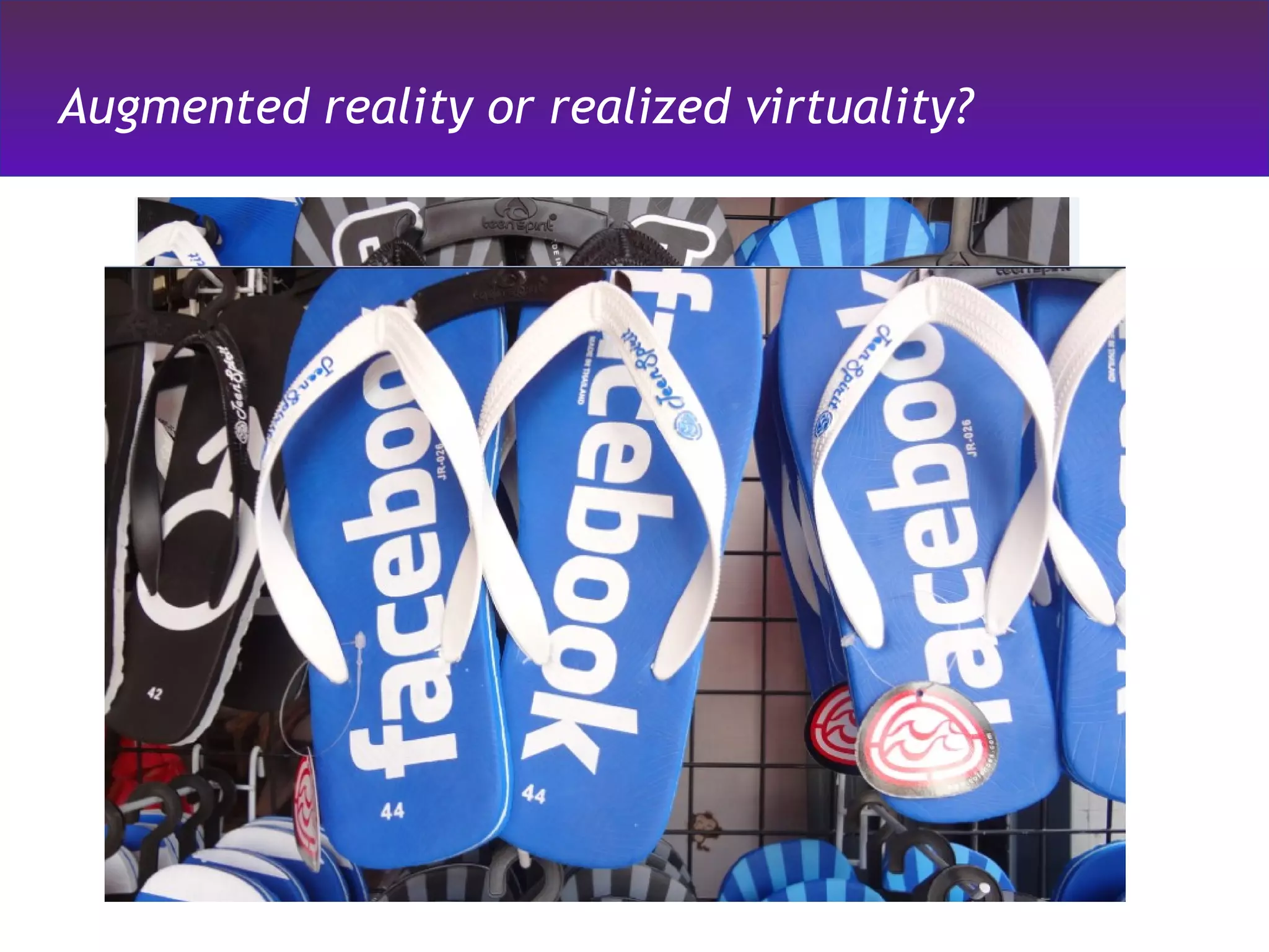 Augmented reality or realized virtuality? 