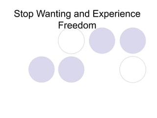 Stop Wanting and Experience Freedom 