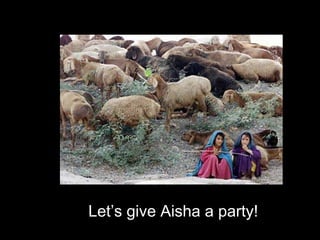 Let’s give Aisha a party!
 