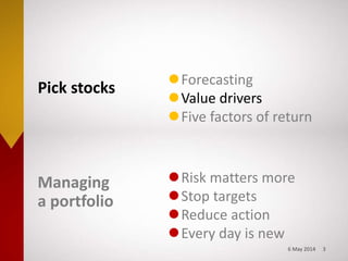 PICKING STOCKS
Value drivers: Growth and risk are the
drivers of value. In this Part II we will
focus on growth and in Par...