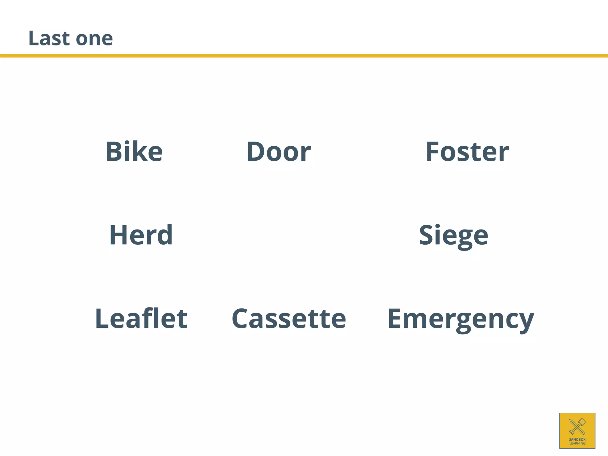 Last one
Herd Siege
Bike Foster
Cassette
Door
Leaflet Emergency
 