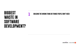 1 BUILDING THE WRONG THING OR THINGS PEOPLE DON'T NEEDBIGGEST
WASTE IN
SOFTWARE
DEVELOPMENT?
 