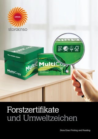 Forstzertifikate
und Umweltzeichen
            Stora Enso Printing and Reading
 