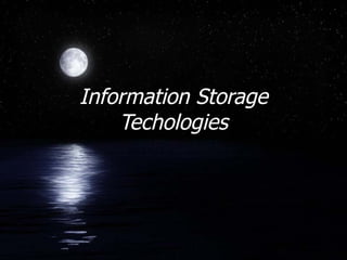 Information Storage Techologies 