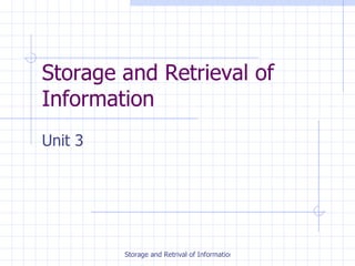Storage and Retrieval of Information Unit 3 