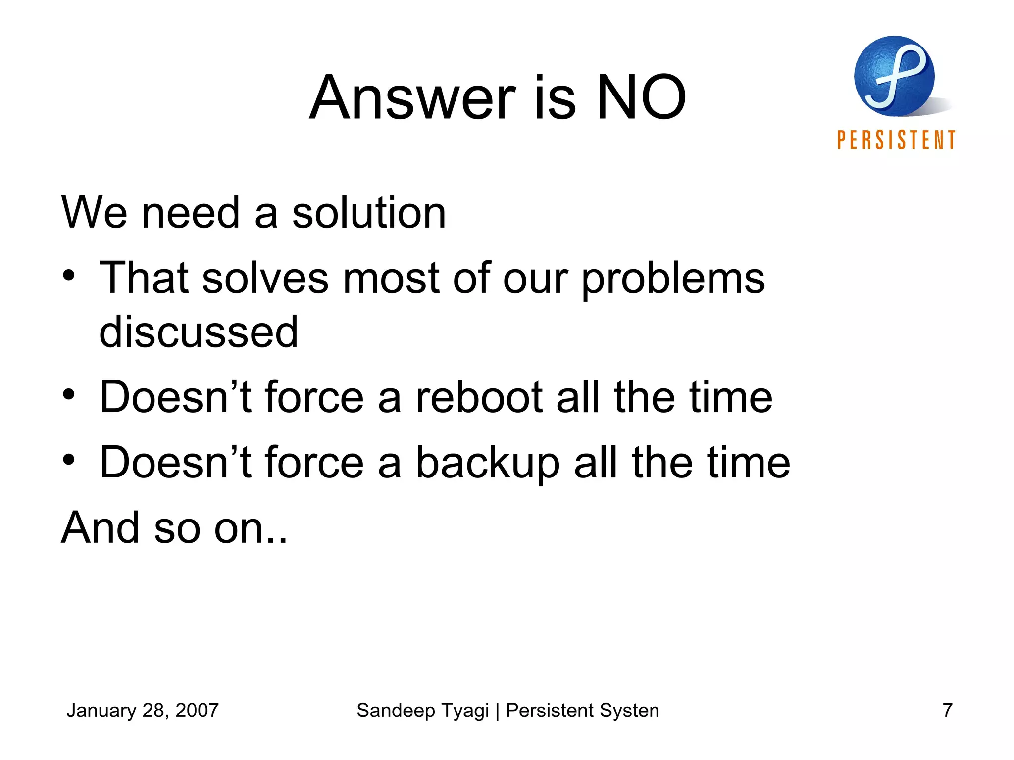 Answer is NO  We need a solution  That solves most of our problems discussed  Doesn’t force a reboot all the time Doesn’t force a backup all the time  And so on..  