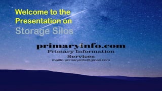 Welcome to the
Presentation on
Storage Silos
 