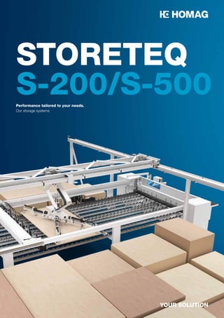 STORETEQ
S-200/S-500
Performance tailored to your needs.
Our storage systems
YOUR SOLUTION
 