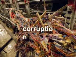 corruptio
n
 