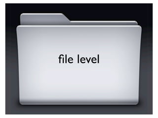 ﬁle level
 