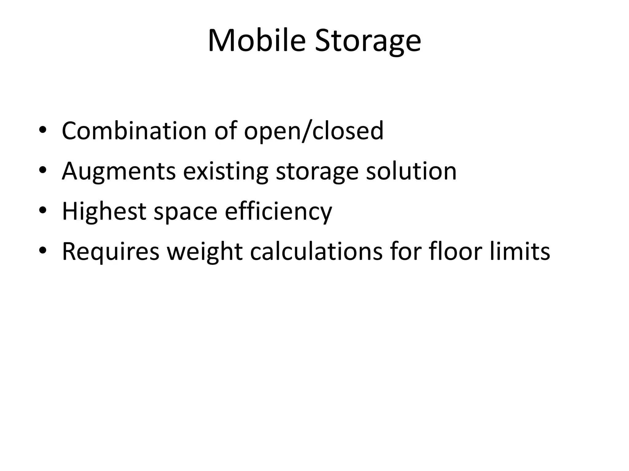 Mobile StorageCombination of open/closedAugments existing storage solutionHighest space efficiencyRequires weight calculations for floor limits
