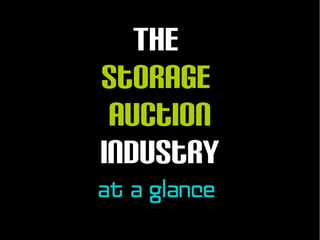 The
Storage
 Auction
Industry
at a glance
 