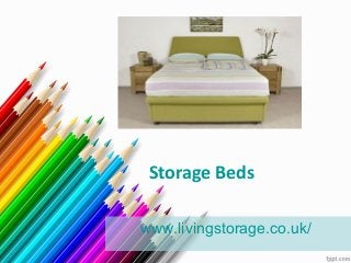 Storage Beds

www.livingstorage.co.uk/
 