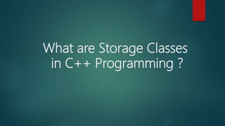 Storage classes in c++ | PPTX