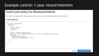 © 2018, Amazon Web Services, Inc. or its Affiliates. All rights reserved. Amazon Confidential and Trademark
Example control: 1-year record retention
 