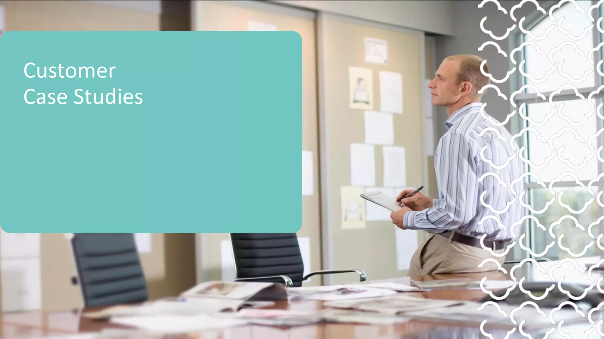 Customer		
Case	Studies
 