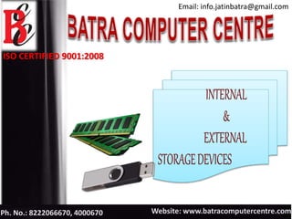 ISO CERTIFIED 9001:2008
Email: info.jatinbatra@gmail.com
Website: www.batracomputercentre.comPh. No.: 8222066670, 4000670
 