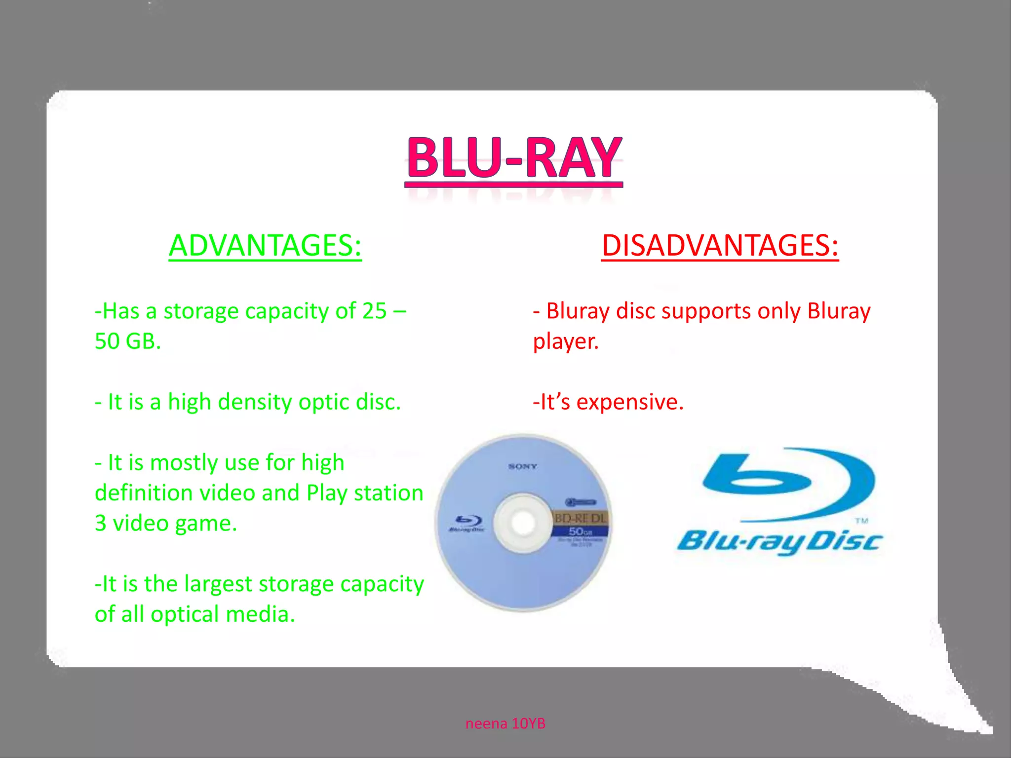 CD-RW   DVD-RWCompact Disc - ReWriteableDigital Versatile Disc -ReWriteableADVANTAGES:CD-RW and DVD-RW are rewriteable and the data can be delete.