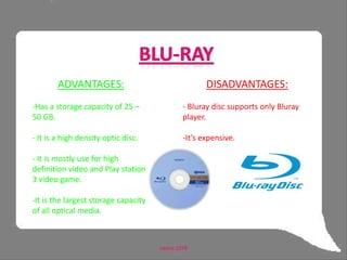CD-RW   DVD-RWCompact Disc - ReWriteableDigital Versatile Disc -ReWriteableADVANTAGES:CD-RW and DVD-RW are rewriteable and the data can be delete.