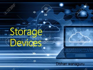 Storage
Devices
 