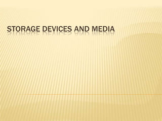 STORAGE DEVICES AND MEDIA 