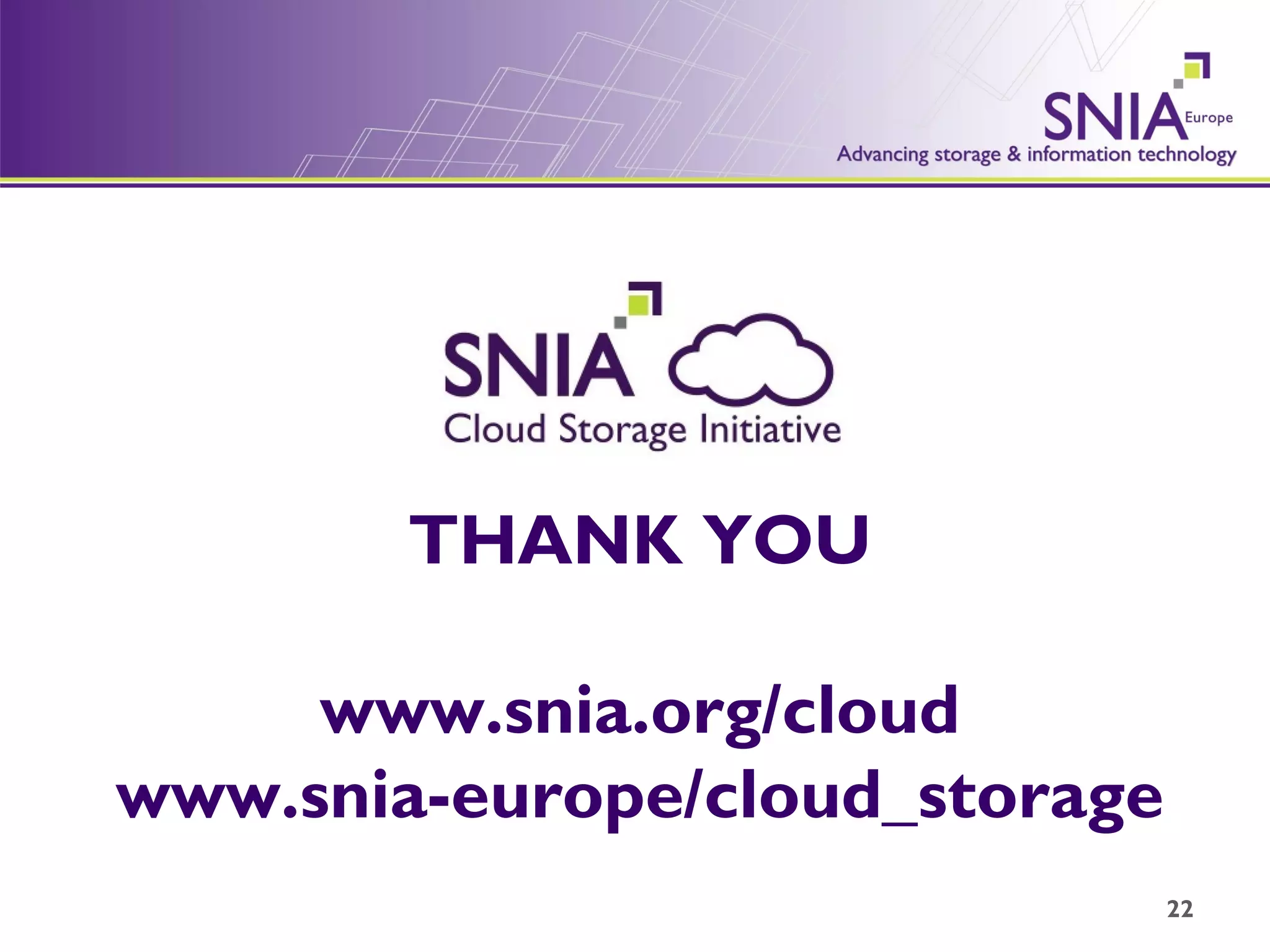 THANK YOU www.snia.org/cloud www.snia-europe/cloud_storage 