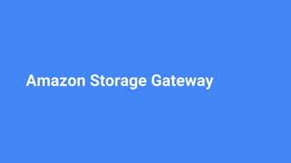 Amazon Storage Gateway
 