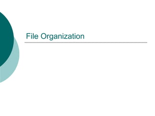 File Organization
 