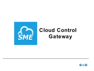 Cloud Control
Gateway

 