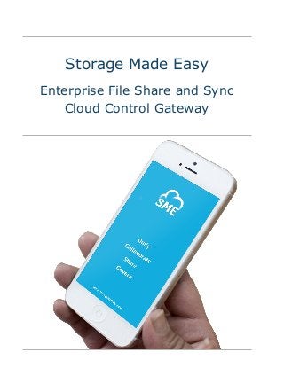 Storage Made Easy
Enterprise File Share and Sync
Cloud Control Gateway
 