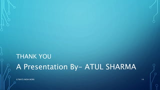 THANK YOU
A Presentation By- ATUL SHARMA
ILTWATS INDIA WORK 14
 
