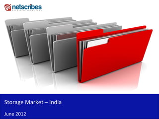 Storage Market – India 
June 2012
 