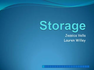 Storage Jessica Vella Lauren Willey 