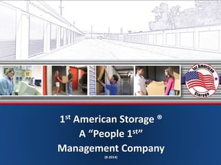 1st American Storage 
1st American Storage ® 
A “People 1st” 
Management Company 
(8-2014) 
 