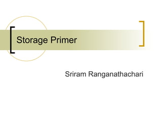 Storage Primer Sriram Ranganathachari 
