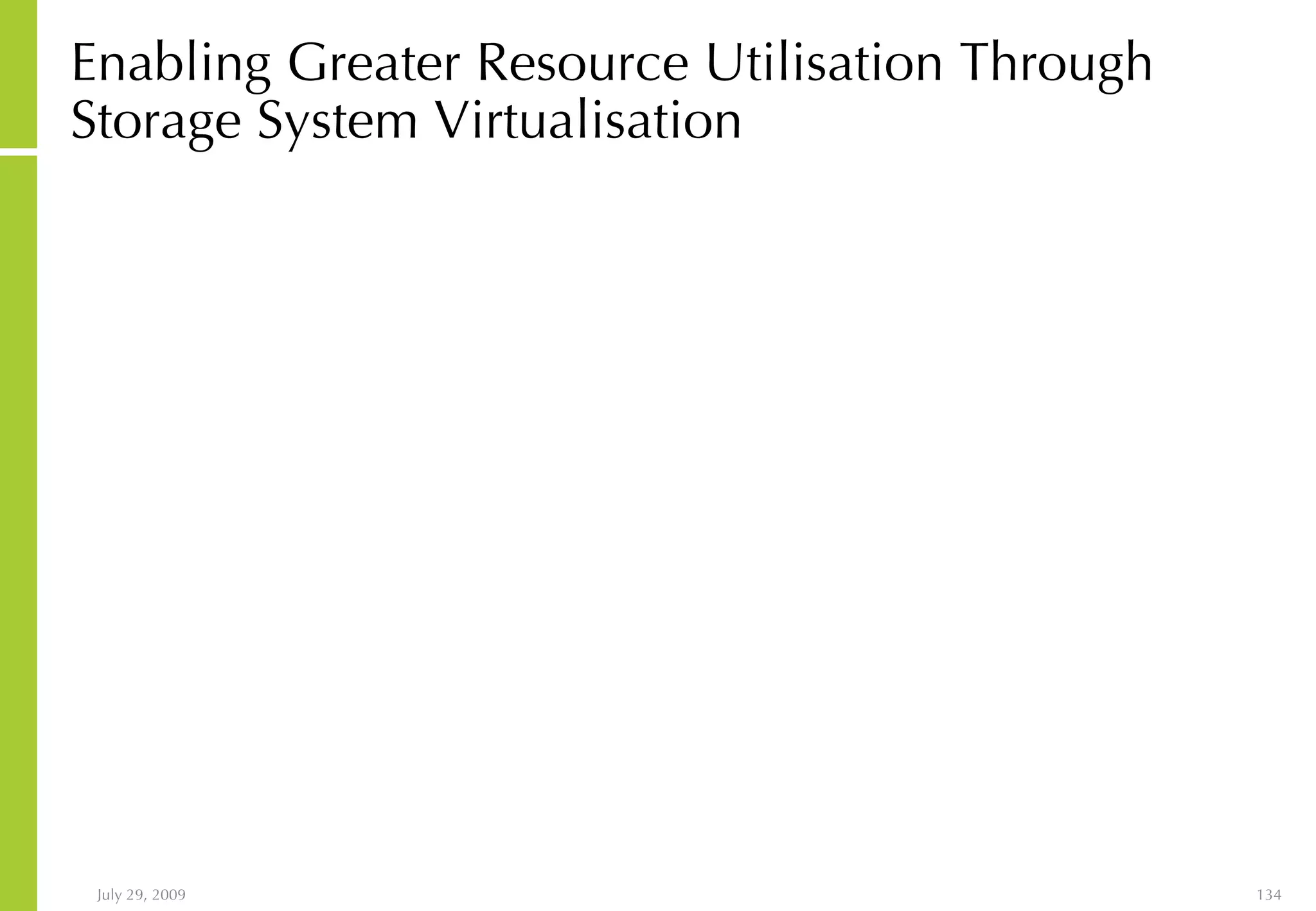 Enabling Greater Resource Utilisation Through Storage System Virtualisation 