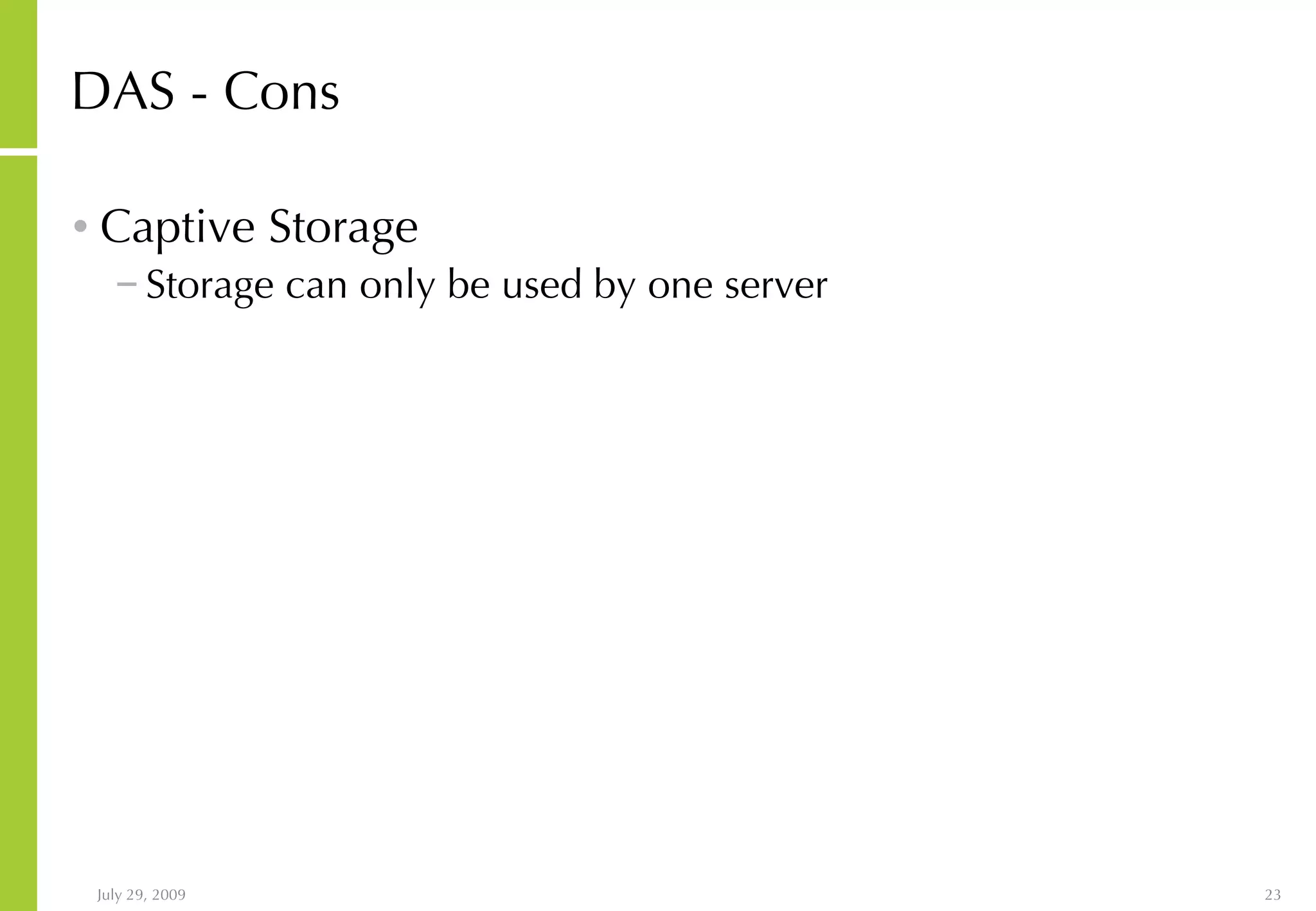 DAS - Cons Captive Storage Storage can only be used by one server 