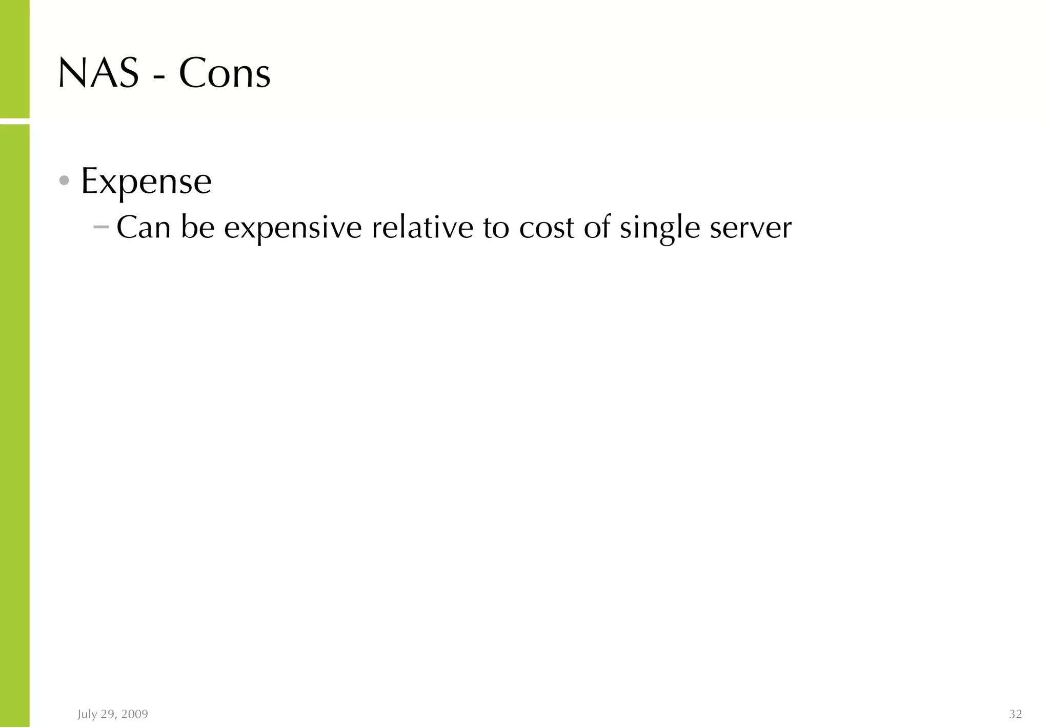 NAS - Cons Expense Can be expensive relative to cost of single server 