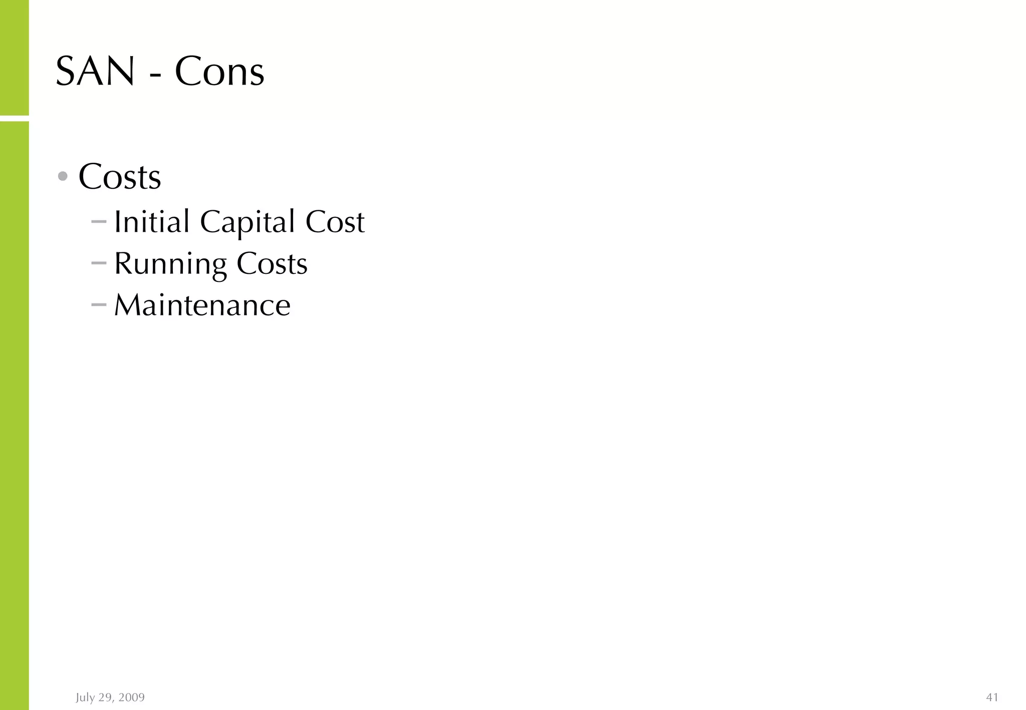 SAN - Cons Costs Initial Capital Cost Running Costs Maintenance 