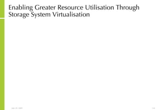 Enabling Greater Resource Utilisation Through Storage System Virtualisation 