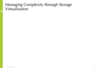 Managing Complexity through Storage Virtualisation 