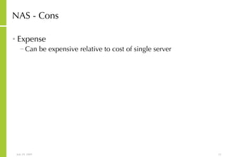 NAS - Cons Expense Can be expensive relative to cost of single server 