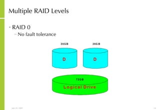 Multiple RAID Levels RAID 0 No fault tolerance 