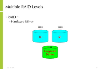 Multiple RAID Levels RAID 1 Hardware Mirror 