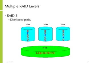Multiple RAID Levels RAID 5 Distributed parity  