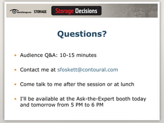 Questions? Audience Q&A: 10-15 minutes Contact me at   [email_address] Come talk to me after the session or at lunch I'll be available at the Ask-the-Expert booth today and tomorrow from 5 PM to 6 PM 