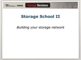 Storage School II Building your storage network 