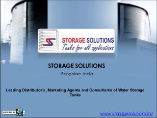 STORAGE SOLUTIONS
Bangalore, India
www.storagesolutions.in/
Leading Distributor’s, Marketing Agents and Consultants of Water Storage
Tanks
 