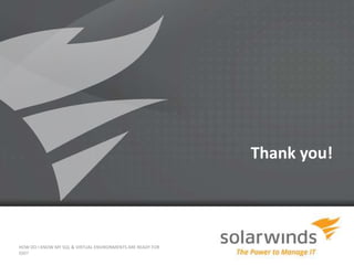 15
Thank you!
HOW DO I KNOW MY SQL & VIRTUAL ENVIRONMENTS ARE READY FOR
SSD?
 